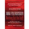 Nothing But the Truth (Anna Politkovská)(Brožovaná)