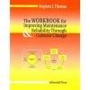 Improving Maintenance and Reliability Through Cultural Change: Workbook (Stephen J. Thomas)(Pevná)