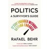 Politics: A Survivor’s Guide - Rafael Behr, Atlantic Books