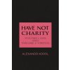 Have Not Charity - Volume 1: Sins and Volume 2: Virtues (Korol Alexandr)