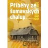 Příběhy ze šumavských chalup - Jan Voldřich