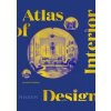 Atlas of Interior Design - Dominic Bradbury, Phaidon Press Ltd