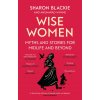 Wise Women (Sharon Blackie)(Brožovaná)