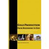 Gold Production from Beginning to End (MARIUSZ SKONIECZNY)(Brožovaná)
