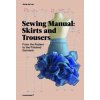 Sewing Manual: Skirts and Trousers: From the Pattern to the Finished Garment (Anna de Leo)(Brožovaná)