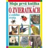 Moja prvá knižka o zvieratkách z celého sveta