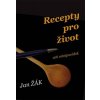 Recepty pro život - 106 minipovídek - Jan Žák