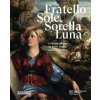Fratello sole, sorella luna. La natura nell'arte tra Beato Angelico, Leonardo e Corot. Catalogo della mostra (Perugia, 15 marzo-15 giugno 2025) (Veruska Picchiarelli,Carla Scagliosi)(Pevná)