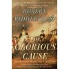 Glorious Cause (Robert Middlekauff)(Brožovaná)