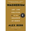 Wagnerism (Alex Ross)(Brožovaná)
