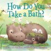 How Do You Take a Bath? (McMullan Kate)