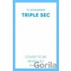 Triple Sec - T J Alexander