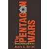 The Pentagon Wars: Reformers Challenge the Old Guard (Burton James G.)