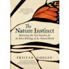The Nature Instinct: Relearning Our Lost Intuition for the Inner Workings of the Natural World