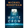 The White Crow - Michael Robotham