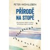 Přírodě na stopě - Jak pozorovat, chápat a využívat přírodní jevy nejen na zahradě - Wohlleben Peter
