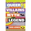 Queer Villains of Myth and Legend - Dan Jones, RADAR
