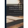 Christian Perfection and Contemplation: According to St. Thomas Aquinas and St. John of the Cross