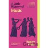 A Little History of Music - Robert Philip