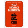Velký průvodce karavanisty (Jan Bordovský, Jan Pacovský, Klára Velínská Hájek, Martin Štrimpfl)