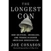 The Longest Con: How Grifters, Swindlers, and Frauds Hijacked American Conservatism (Pevná)