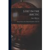 Lost in the Arctic: Being the Story of the 'Alabama' Expedition, 1909-1912