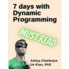 7 days with Dynamic Programming (Ue Kiao,Aditya Chatterjee)(Brožovaná)