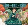 The Girl Who Built an Ocean - Jess Keating, Michelle Mee Nutter
