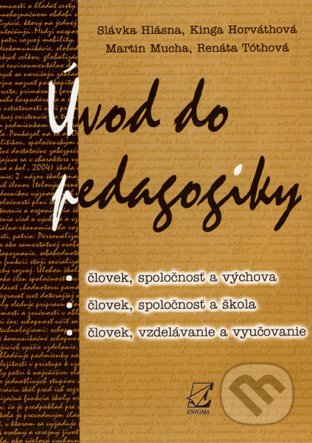 Úvod do pedagogiky - Slávka Hlásna, Kinga Horváthová, Martin Mucha, Renáta Tóthová