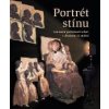Portrét stínu Fenomén portrétních siluet v dlouhém 19 století - Mikulcová Anežka