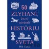 50 zlyhaní, ktoré utvárali históriu sveta - Ben Gazur