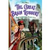 The Great Brain Robbery: A Train to Impossible Places Novel - Chelsea Conaboy