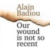 Our Wound Is Not So Recent: Thinking the Paris Killings of 13 November (Badiou Alain)