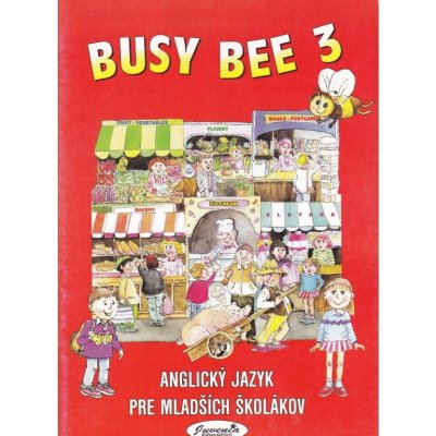 Busy Bee 3 Anglický jazyk pre mladších školákov Mária Matoušková Vratislav Matoušek Andrew John Haddden