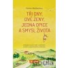 Tři dny, dvě ženy, jedna opice a smysl života - Inspirativní cesta k našim myšlenkám, pocitům a zapomenutému potenciálu