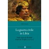 guerra civile in Libia. Dalla caduta di Gheddafi al governo Draghi (2011-2021)
