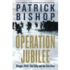 Operation Jubilee - Patrick Bishop, Penguin Books Ltd