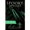 Spooky Appalachia: Tales of Hauntings, Strange Happenings, and Other Local Lore