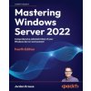 Mastering Windows Server 2022 - Fourth Edition (KRAUSE)(Brožovaná)