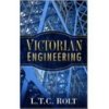Victorian Engineering (Rolt L. T. C.)