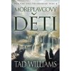 Poslední král Východního Ardu 4: Mořeplavcovy děti - 1. svazek - Tad Williams