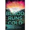 Blood Runs Cold - Neil Lancaster