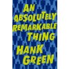 An Absolutely Remarkable Thing - Hank Green