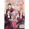 I Swear I Won't Bother You Again! Light Novel Vol. 1
