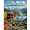 Switzerland Train Travel Guide 2026