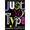 Just My Type - Simon Garfield