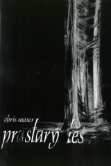 Prastarý les - Chris Maser