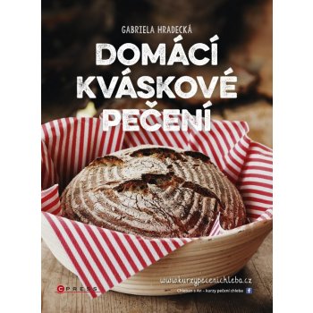 Domácí kváskové pečení - Gabriela Hradecká