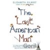 The Last American Man - Elizabeth Gilbert