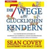 Die 7 Wege zu glücklichen Kindern (Sean Covey)(Pevná)